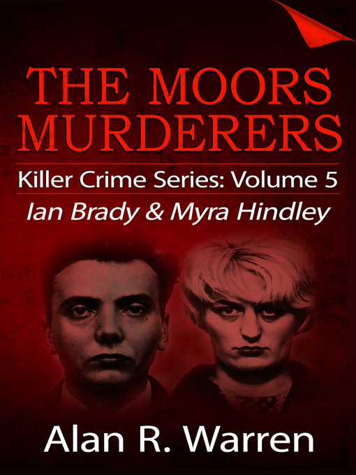 Title details for The Moors Murders; Ian Brady & Myra Hindley by Alan R. Warren - Available